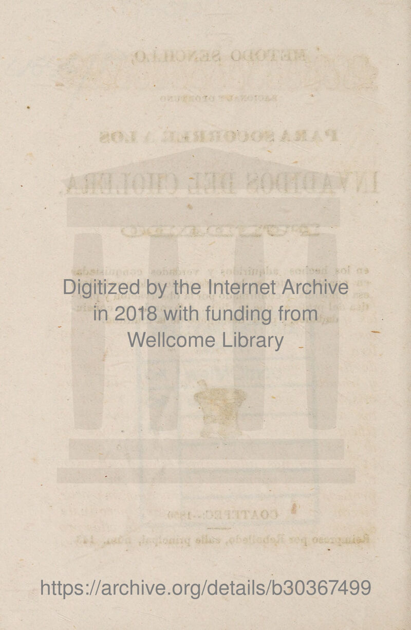 Digitized by the Internet Archive ' in 2018 with funding from Wellcome Library . í : v' O https://archive.org/details/b30367499