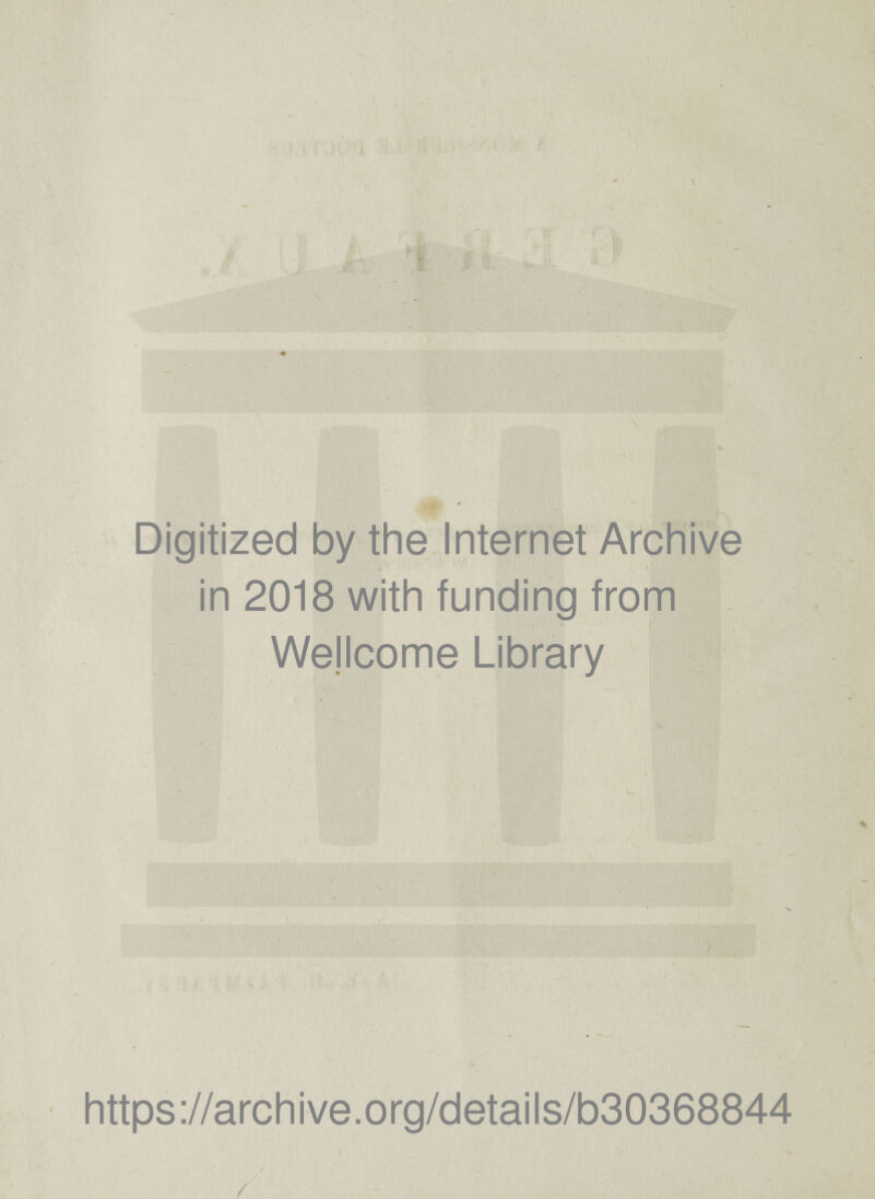 Digitized by the Internet Archive in 2018 with funding from Wellcome Library https://archive.org/details/b30368844