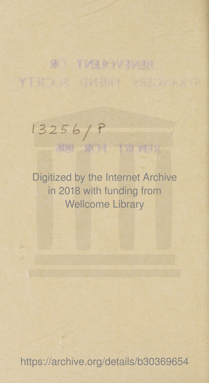 I 32 S'6/ ? Digitized by the Internet Archive in 2018 with funding from Wellcome Library https://archive.org/details/b30369654