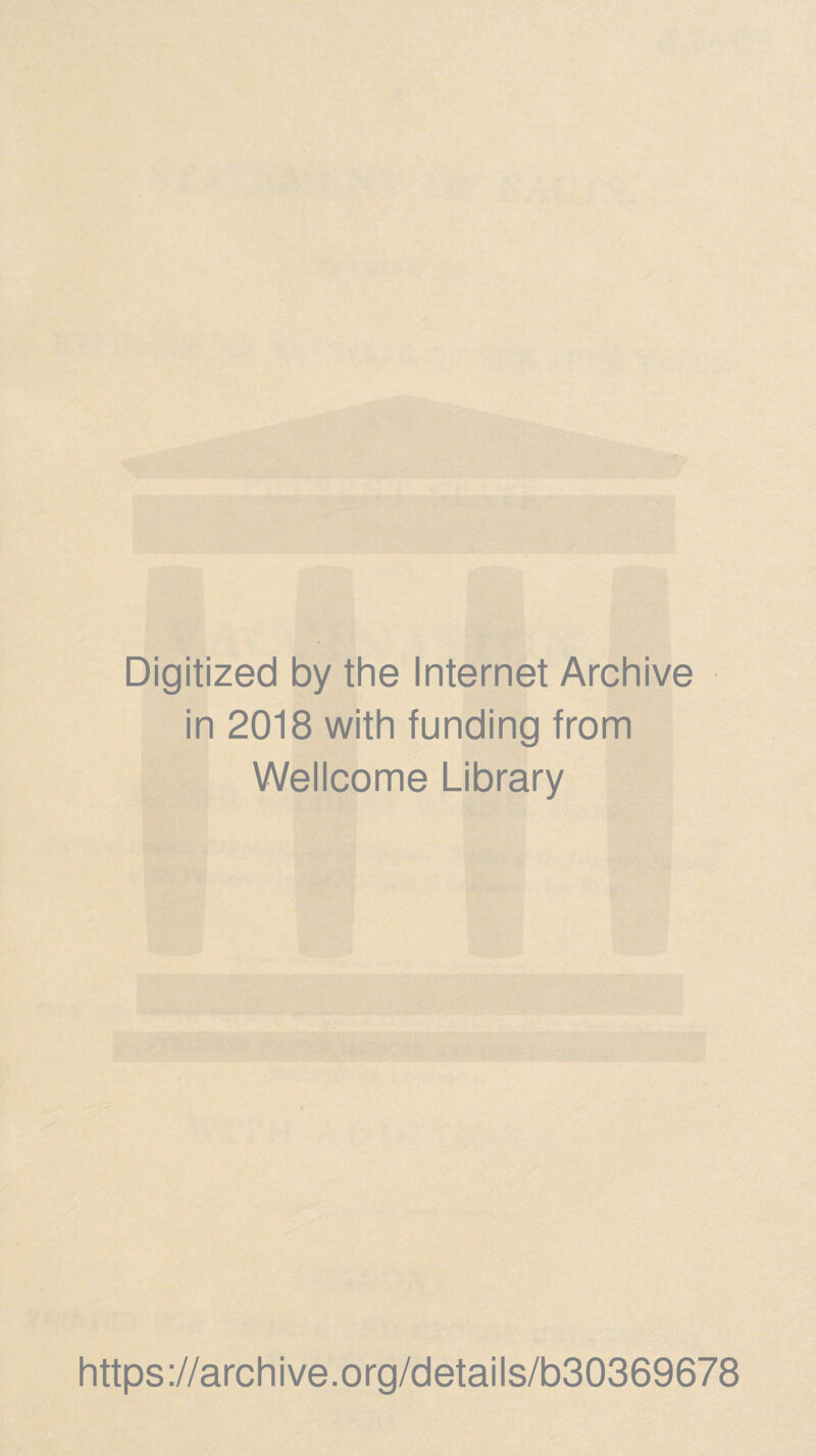Digitized by the Internet Archive in 2018 with funding from Wellcome Library https://archive.org/details/b30369678