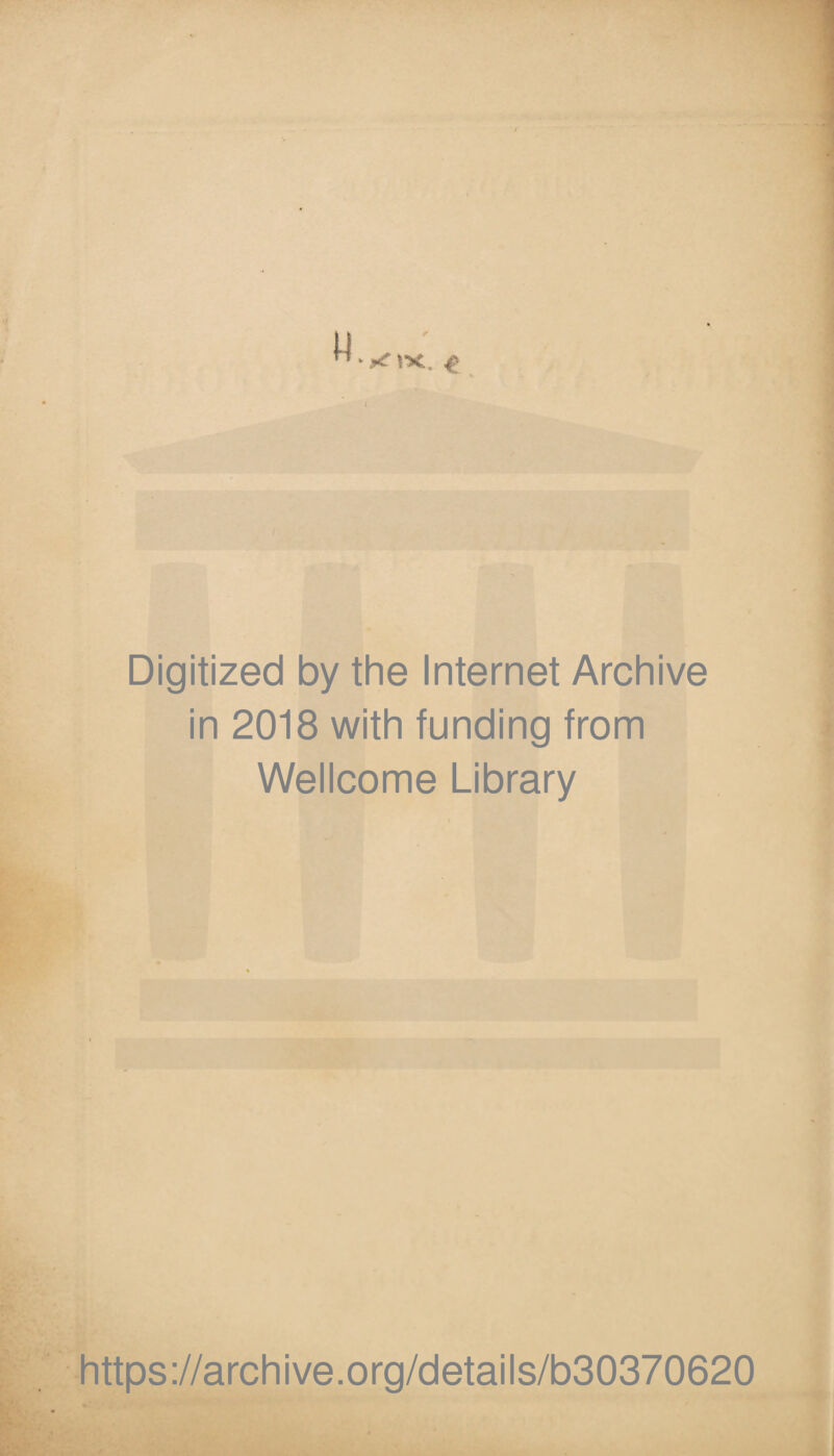 Digitized by the Internet Archive in 2018 with funding from Wellcome Library https://archive.org/details/b30370620