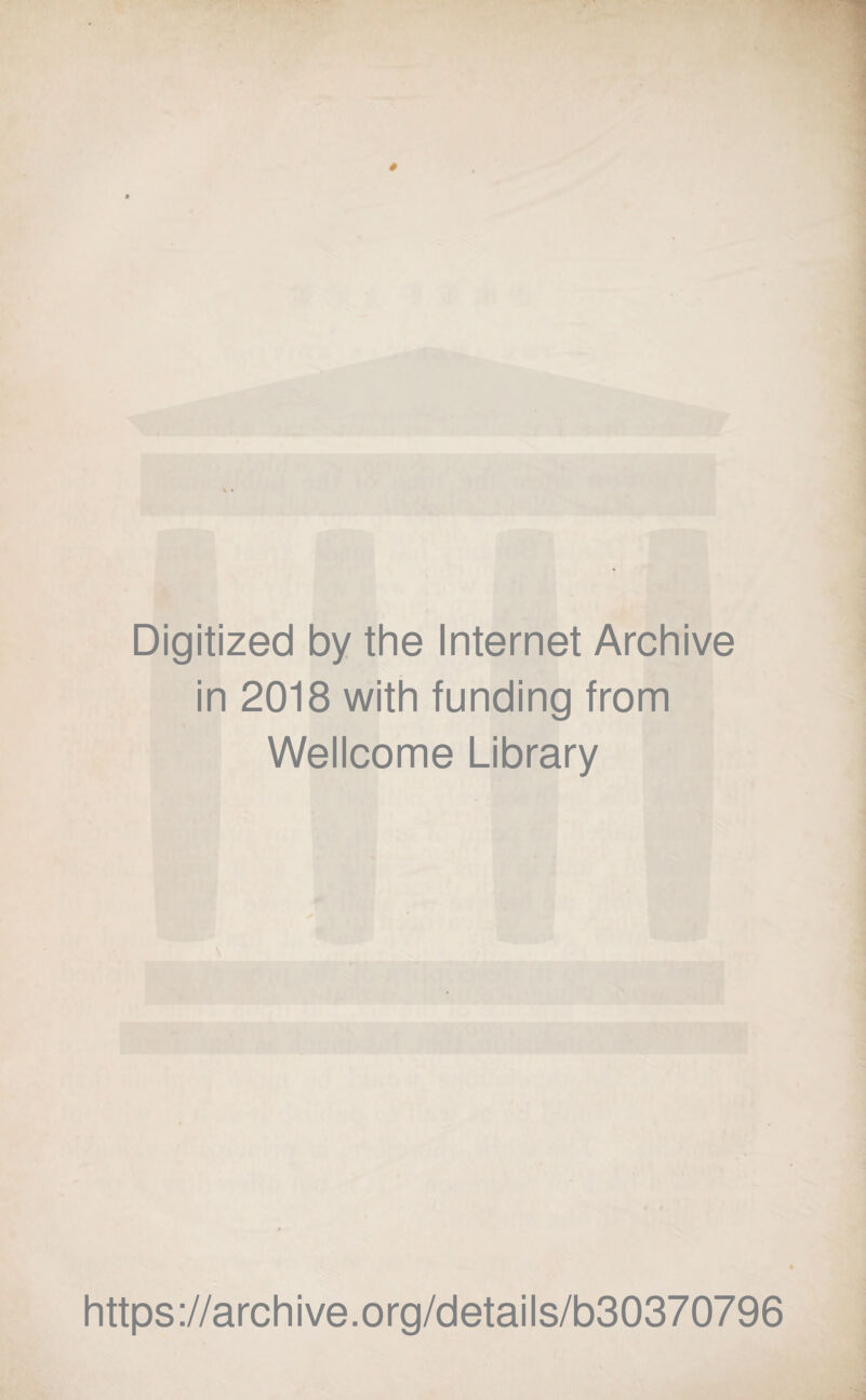 Digitized by the Internet Archive in 2018 with funding from Wellcome Library https://archive.org/details/b30370796