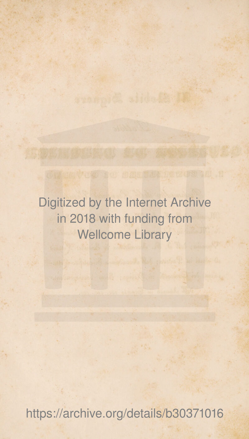 Digitized by thè Internet Archive in 2018 with funding from Wellcome Library https://archive.org/details/b30371016