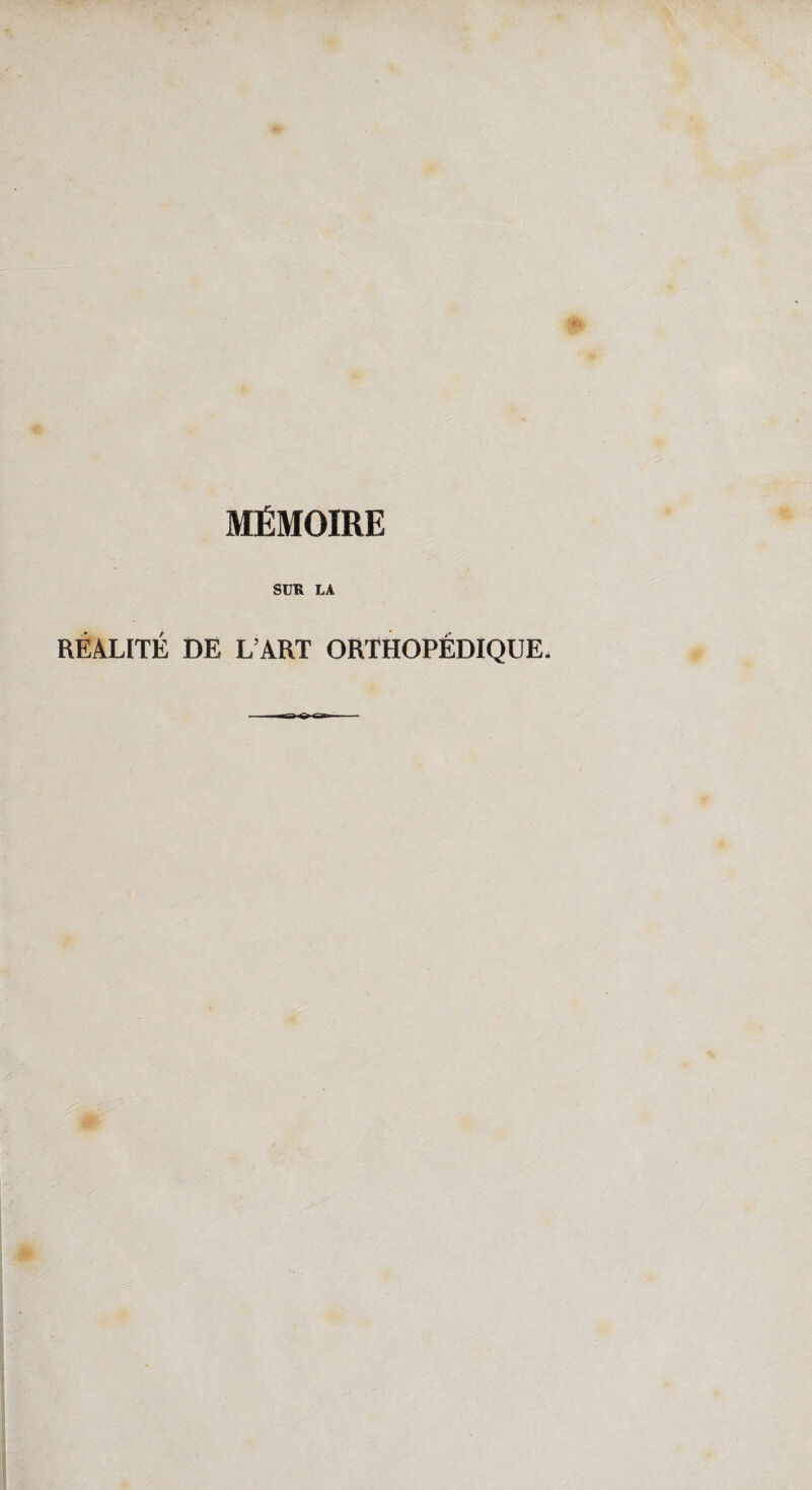 SUR LA RÉALITÉ DE L’ART ORTHOPÉDIQUE*