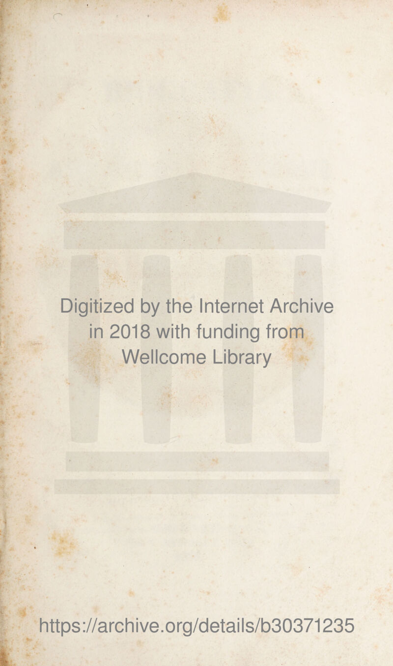 Digitized by thè Internet Archive in 2018 with funding from Wellcome Library https://archive.org/details/b30371235