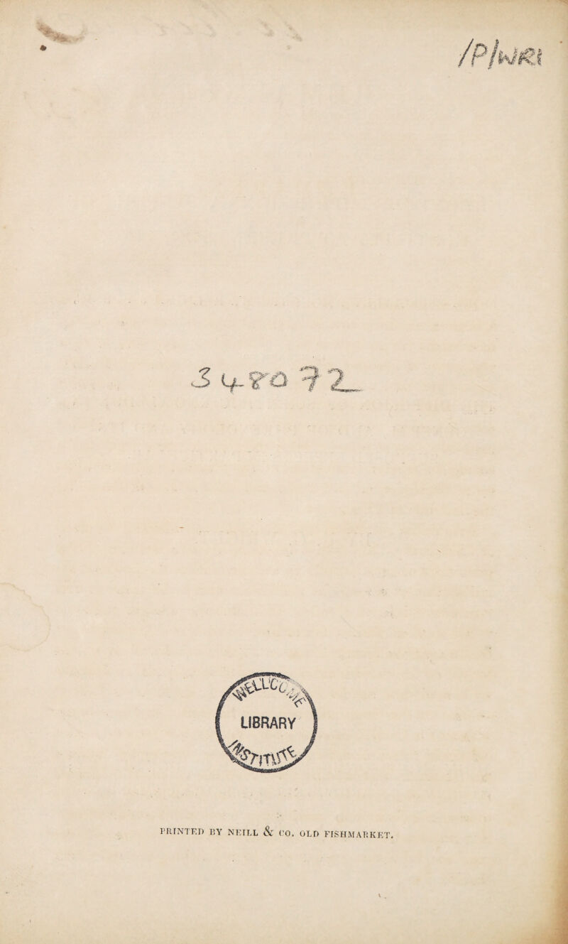 5*a« * ■S l/- K PRINTED BY NEILL & (’0. OLD FISHMARKET.