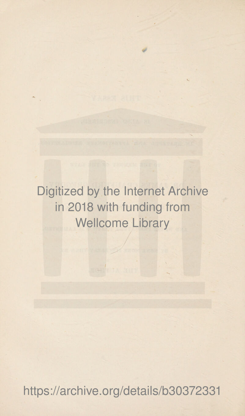 Digitized by the Internet Archive in 2018 with funding from Wellcome Library https://archive.org/details/b30372331