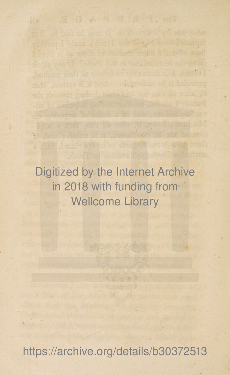 .i \ • / • V ' J. ^ ry V ' T / T -» ' H.* ■1^ f > Digitized by the Internet Archive in 2018 with funding from Wellcome Library * / V https://archive.org/details/b30372513