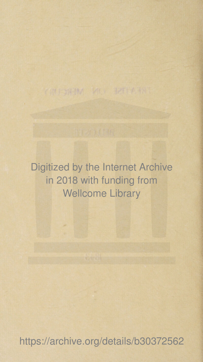 Digitized by the Internet Archive in 2018 with funding from Wellcome Library https://archive.org/details/b30372562