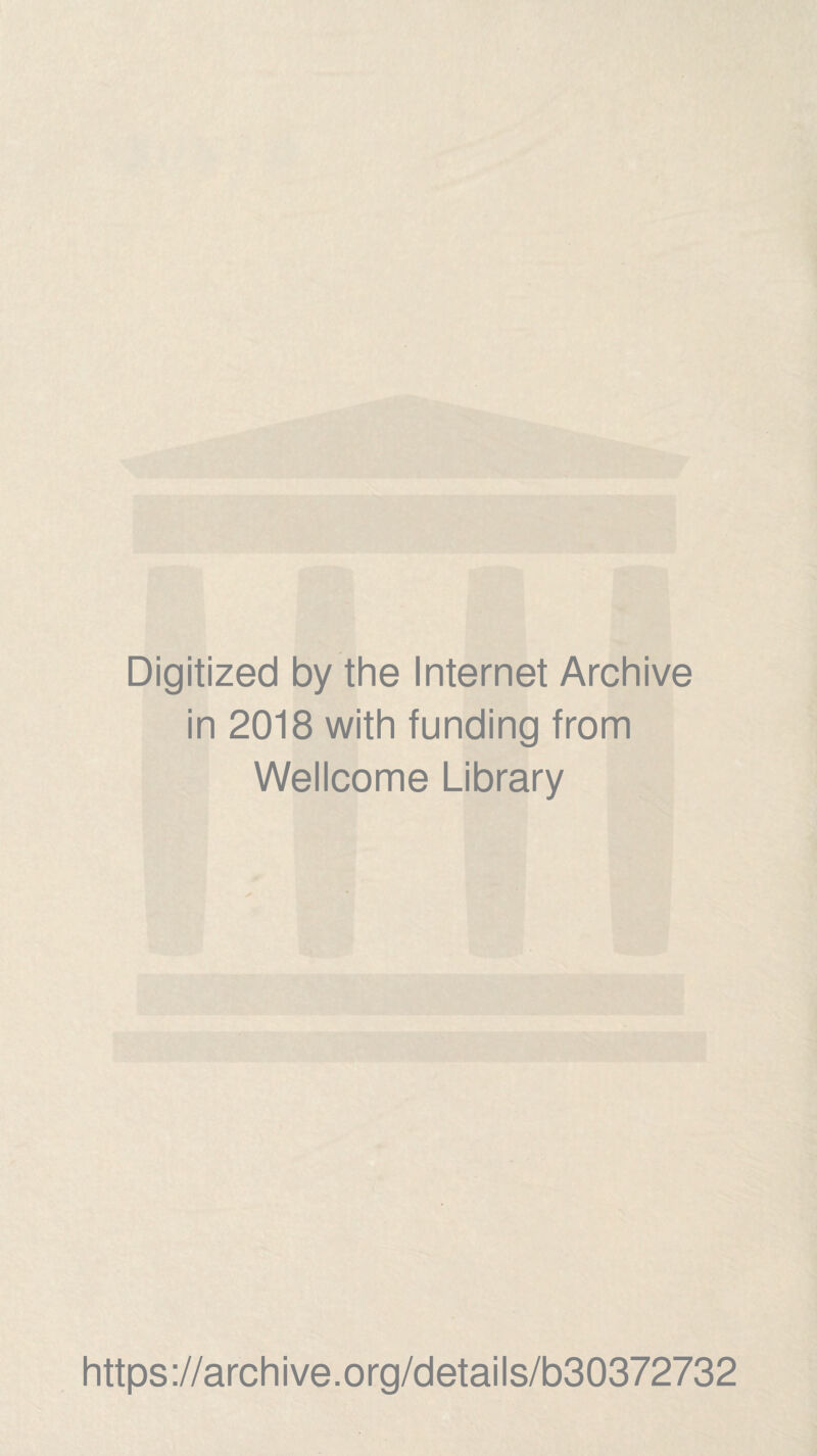 Digitized by the Internet Archive in 2018 with funding from Wellcome Library https://archive.org/details/b30372732