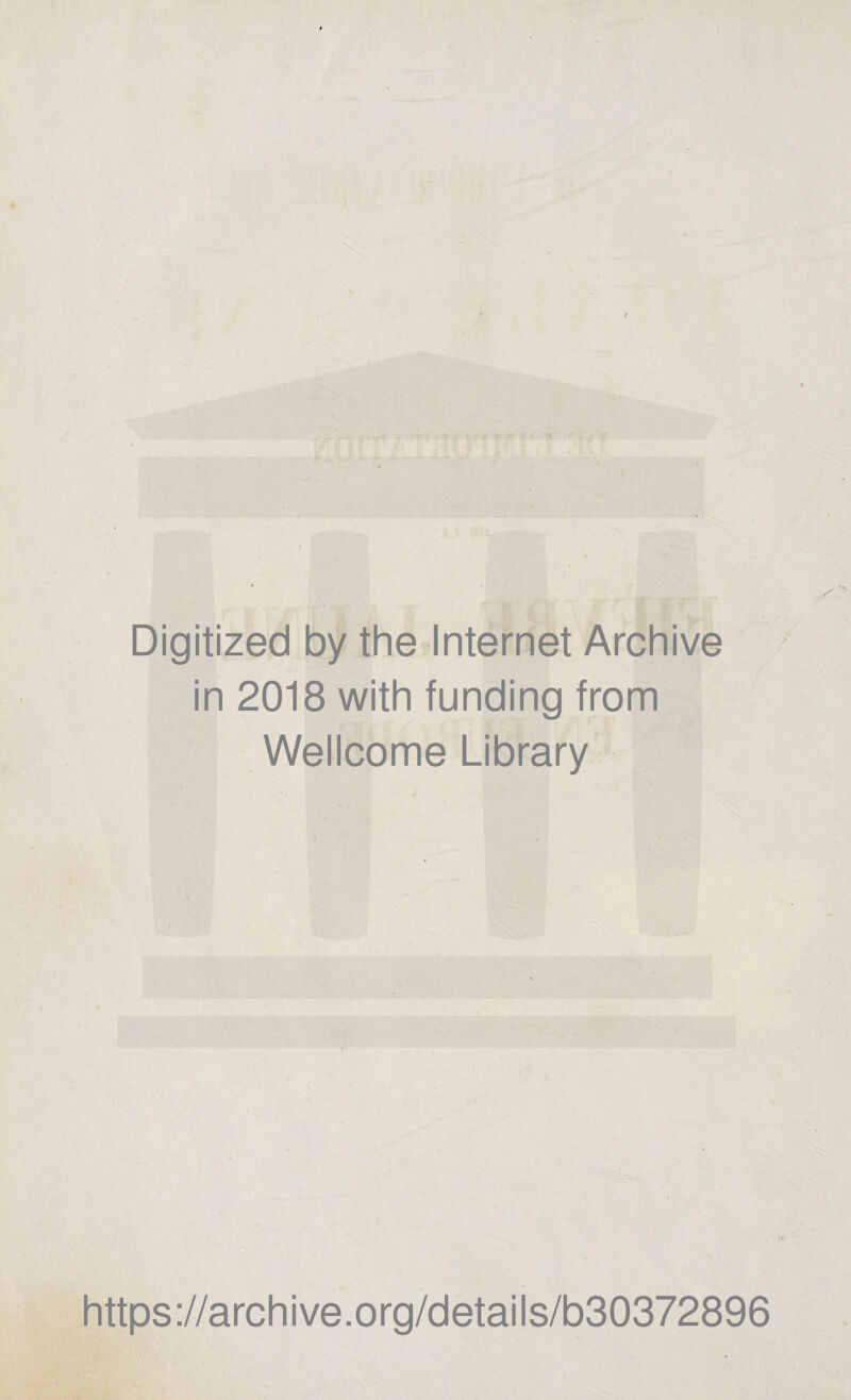 Digitized by trie Internet Archive in 2018 with funding from Wellcome Library https://archive.org/details/b30372896