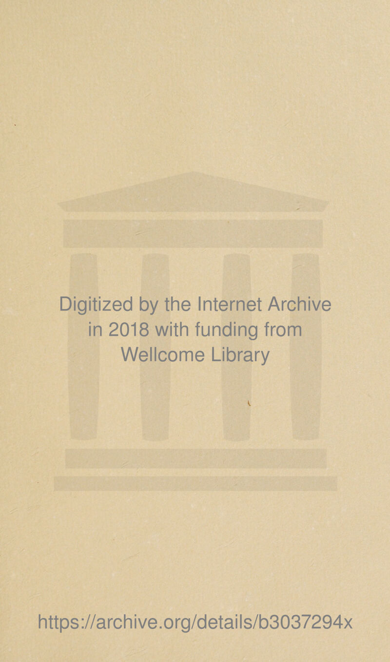 Digitized by the Internet Archive in 2018 with funding from Wellcome Library https://archive.org/details/b3037294x