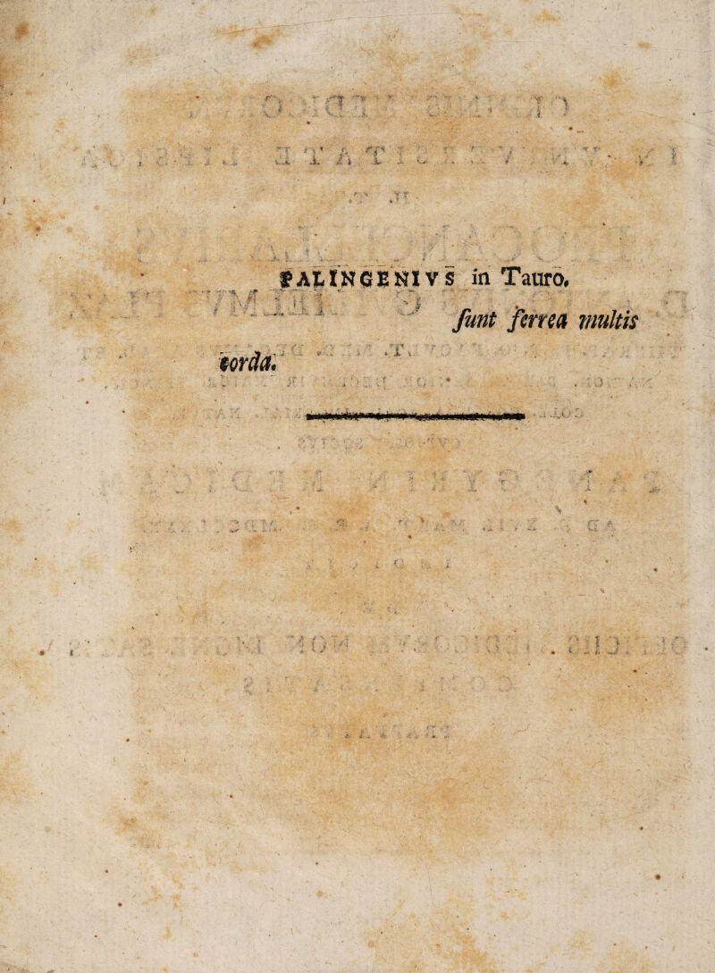 T rt •n y r ■ I. T r% * <. rp iU' X * : sL t Ai. I N (S E NI v s in Tauro, - .. *• '• *;.. - - 45,,. - -• 4 1. ,|v ^ '£ , ' ’ : '«4.. . , ' J funt ferrea multis i ^ 0 * ’ * A *L mii ijipfimatii 'i u « iLy JS /