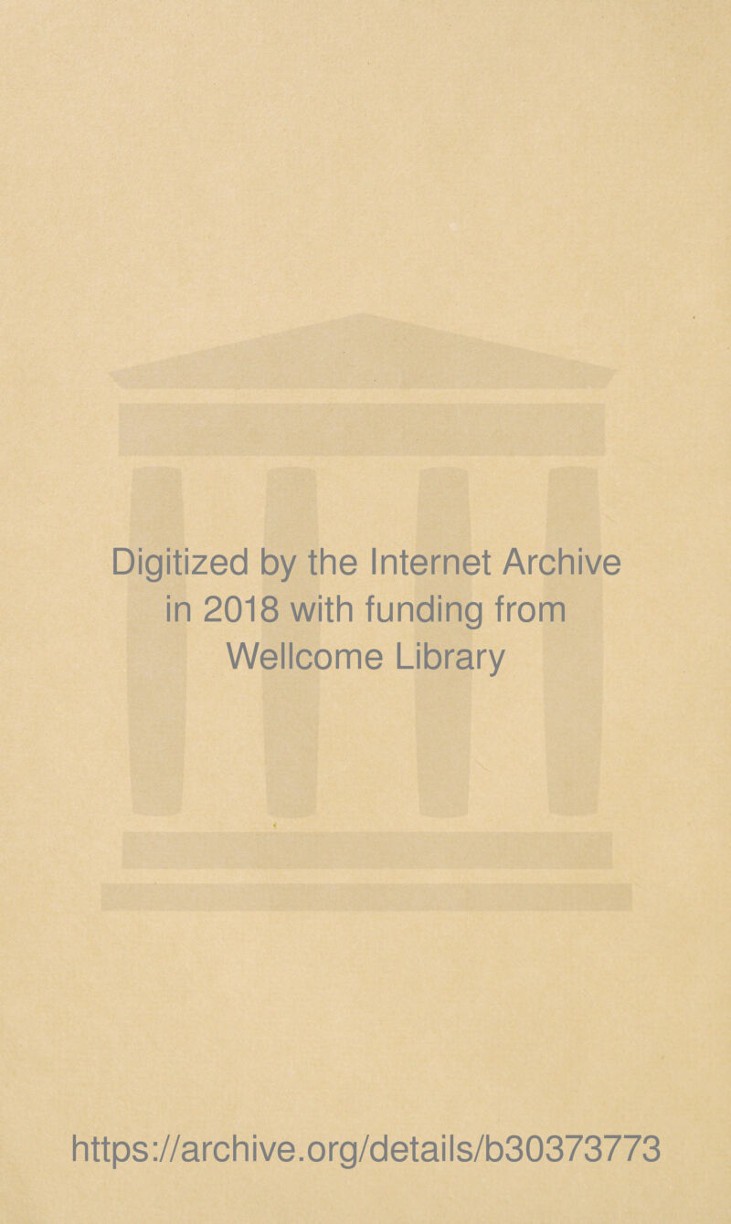 Digitized by the Internet Archive in 2018 with funding from Wellcome Library https://archive.org/details/b30373773