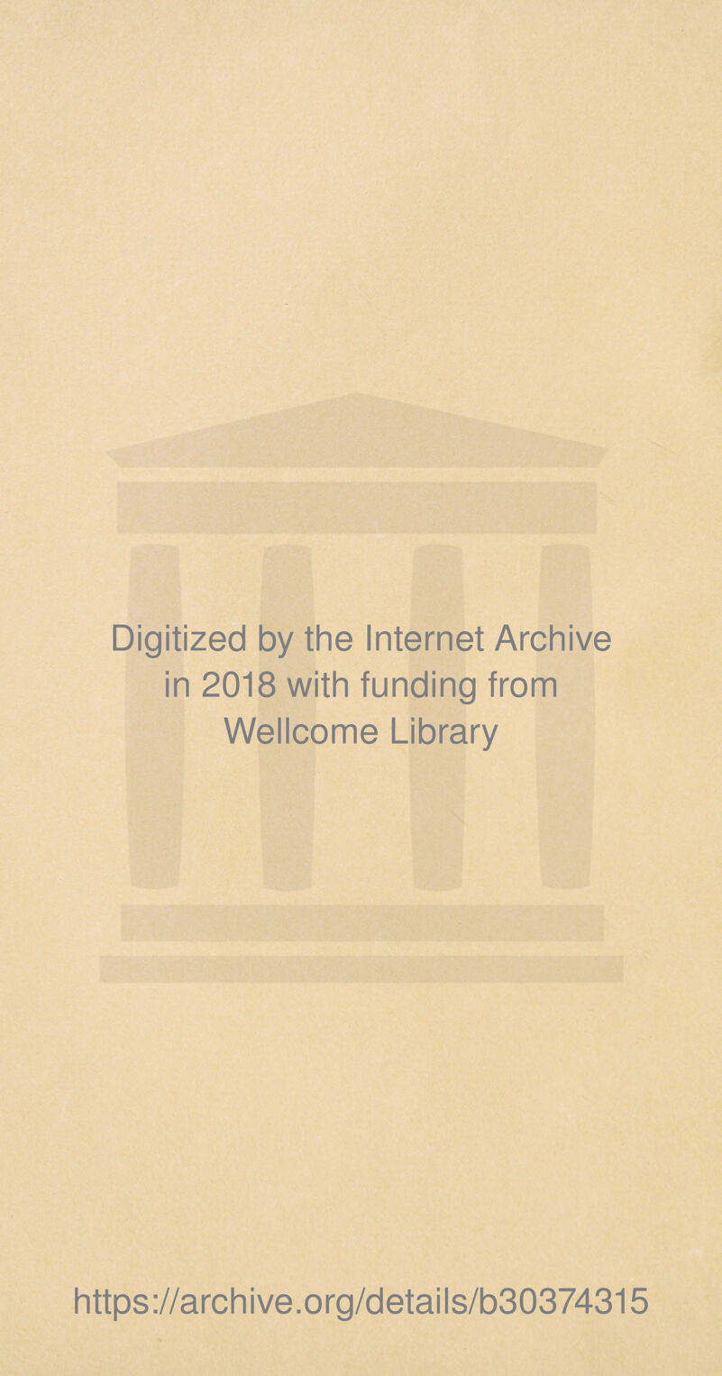 Digitized by the Internet Archive in 2018 with funding from Wellcome Library https://archive.org/details/b30374315