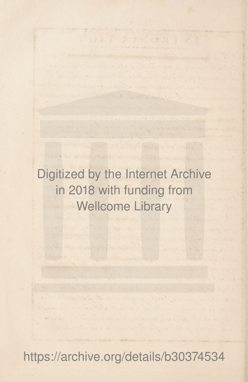 Digitized by the Internet Archive in 2018 with funding from Wellcome Library https://archive.org/details/b30374534