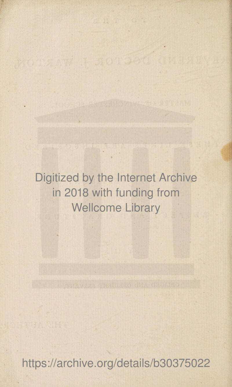 Digitized by the Internet Archive in 2018 with funding from Wellcome Library https://archive.org/details/b30375022