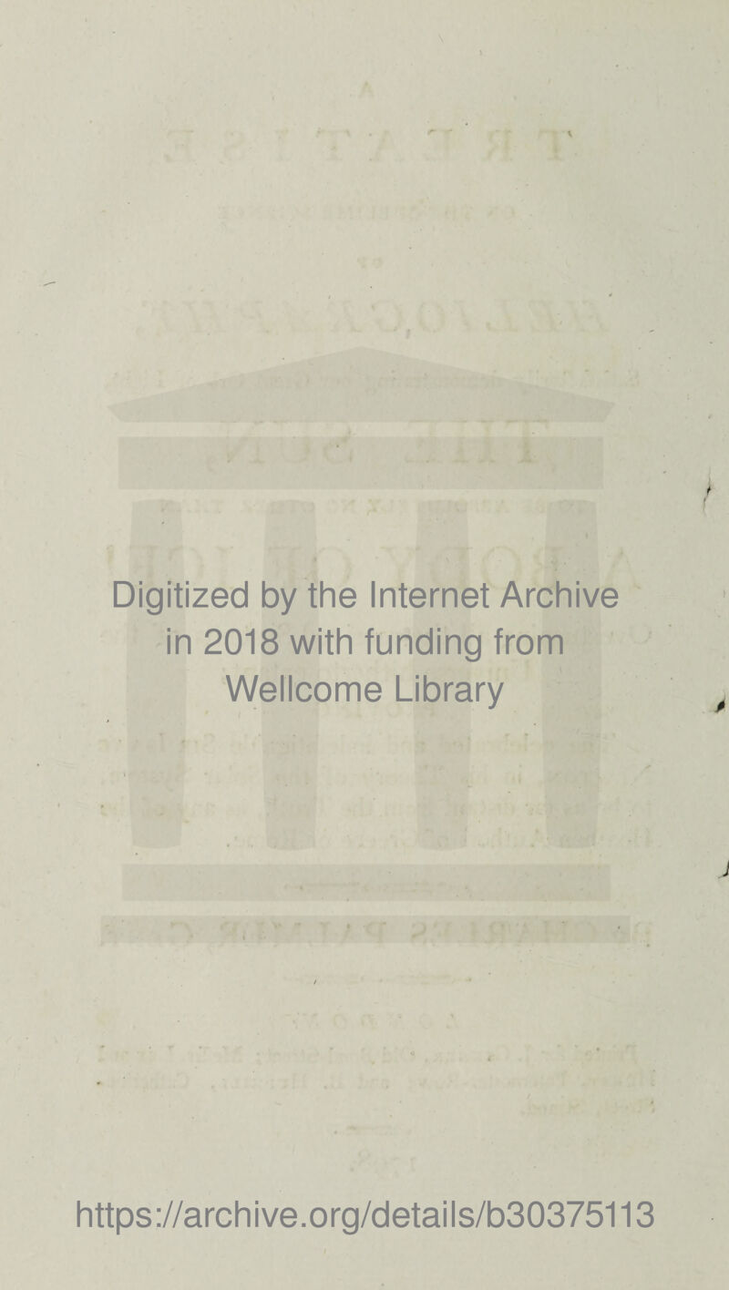 1 \ Digitized by the Internet Archive in 2018 with funding from Wellcome Library https://archive.org/details/b30375113