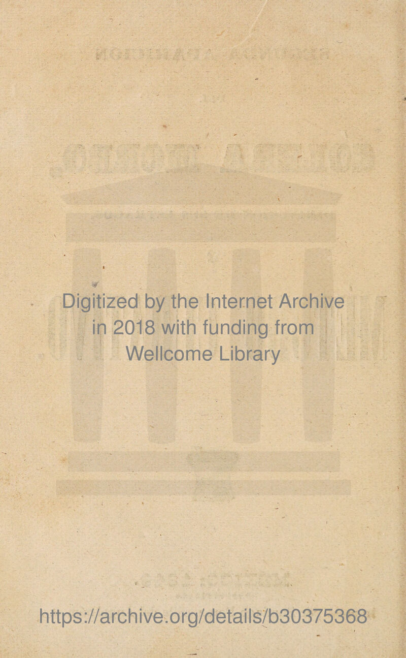 Digitized by the Internet Archive in 2018 with funding from Wellcome Library https://archive.org/details/b30375368