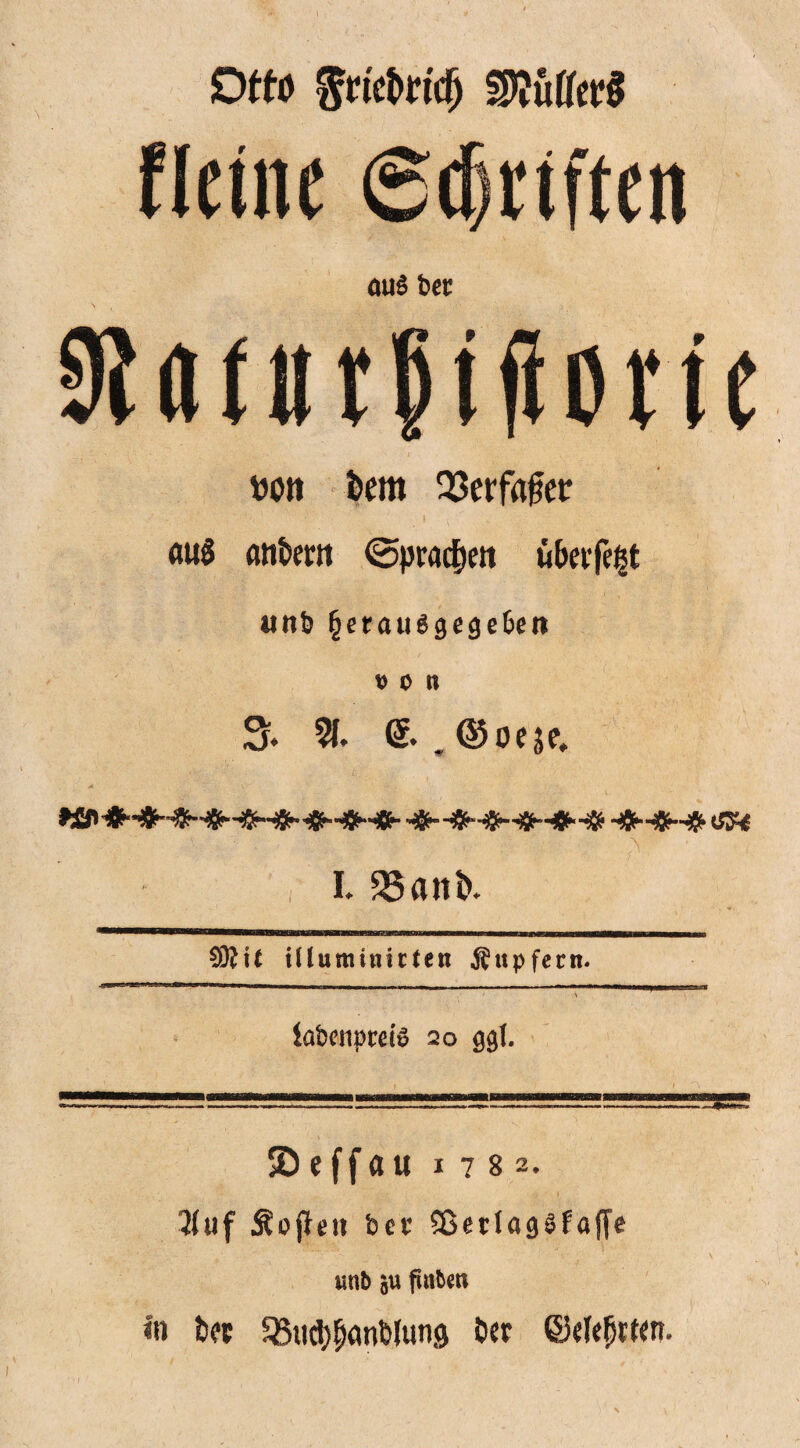 Otto fwfcridj ou§ bet: SUnnftflone üott km Q3erfa§er aus an&ertt (Sprayen übtife^t mtb fyetau$$eQeUn von S‘ % <$• .©OfK. I. 95aitb. 03?it ifluttiinitfen Rupfern. ■— 1—t ■ - i- - ..biiwb|——mm ti labonprece 20 ggt. 35 eff au 1782. 2iuf Sojlen beo SßerlagSfaffe «nb 5« fmben in bec 35ud}§ant)lung öcr ©tfefjwn.