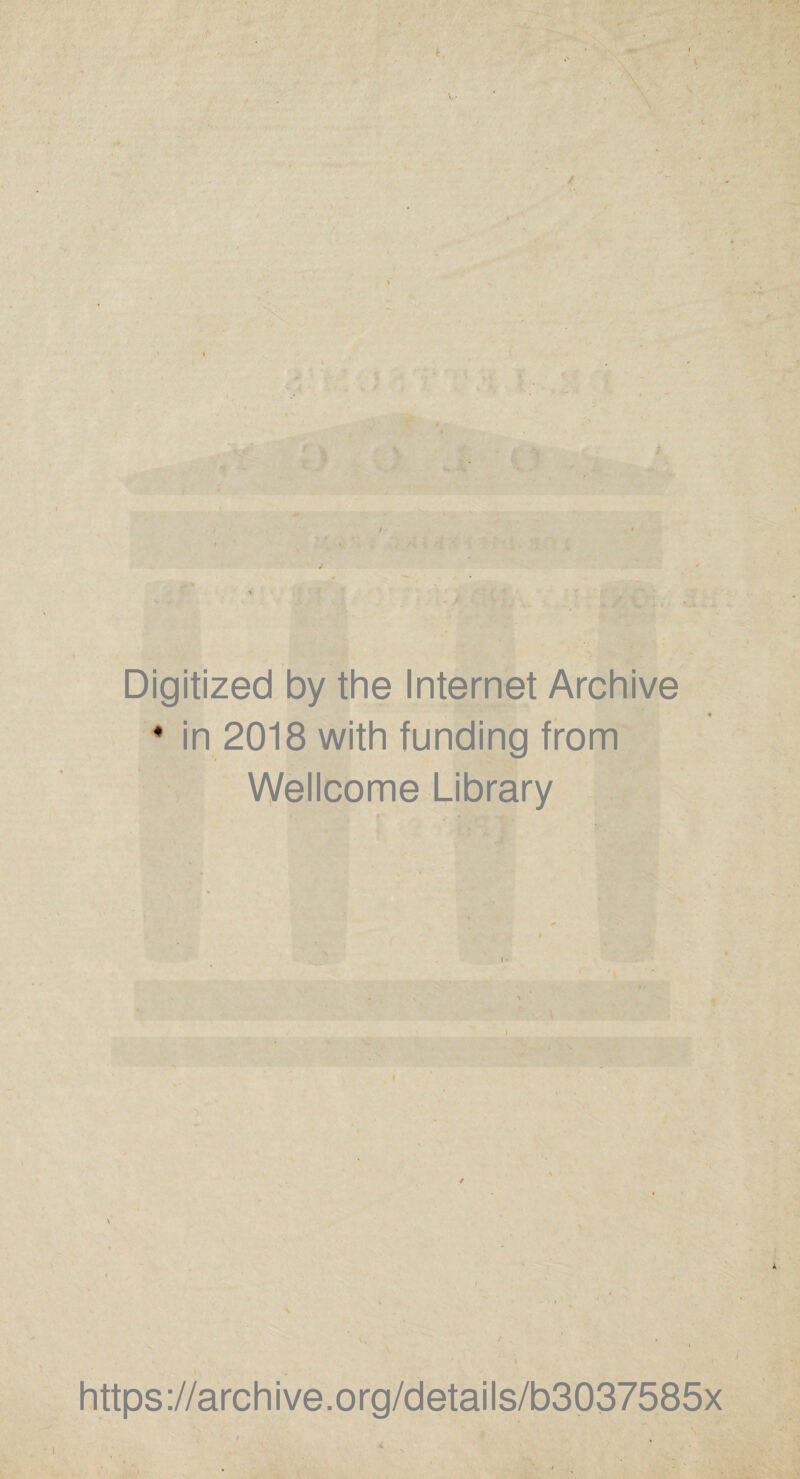 Digitized by the Internet Archive 4 in 2018 with funding from Wellcome Library \ https://archive.org/details/b3037585x
