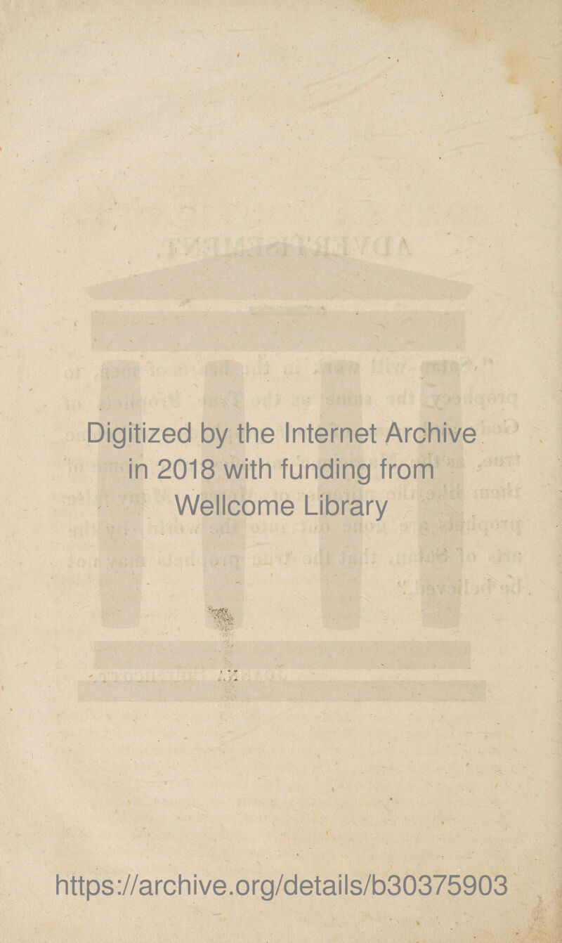 Digitized by the Internet Archive in 2018 with funding from Wellcome Library https://archive.org/details/b30375903