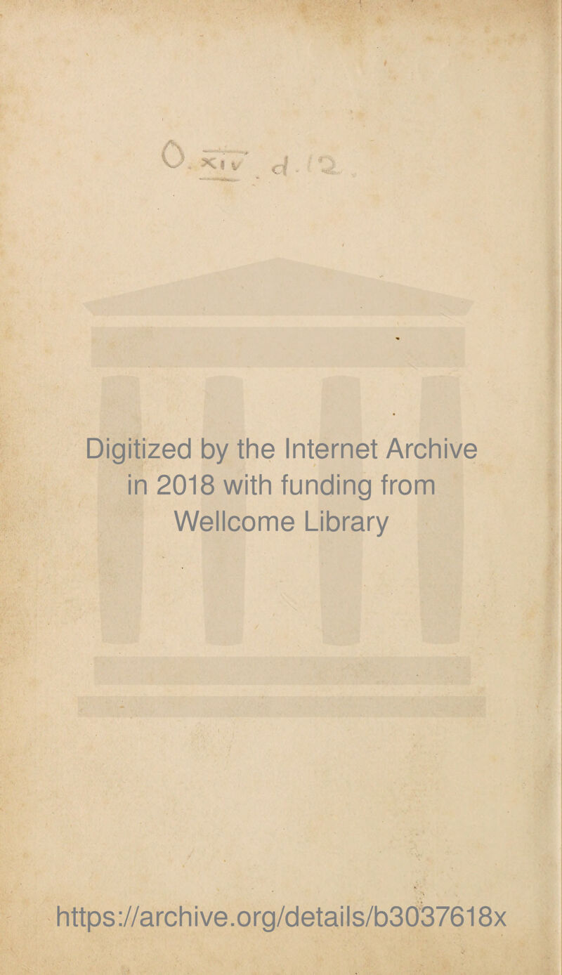 Digitized by the Internet Archive in 2018 with funding from Wellcome Library https://archive.org/details/b3037618x