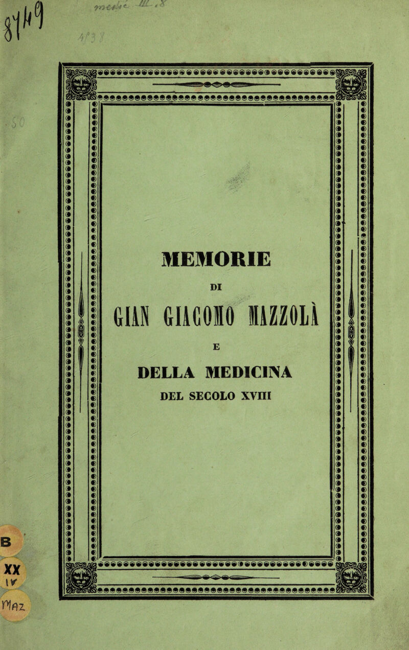XX \r l^fìz ® ® ^ ® ® ^ ® ^ ^ ^ ® ® © ® ® ® ® ® ® ® ® ® ^ ® ® ^ ® ® ^ ® ® ® 9IEM0BIE DI GIUS GllGOUO lliZZOlì E DELLA MEDICIINA DEL SECOLO XVHI (B B B B B B B B B B B B B B B B B B B ®t B B B B B B B B B B B B B B B B B B B B B B B B B B B B B B B B B B B B B B B B 9 9 9 9 9 9 9 9 9 9 9 9 9