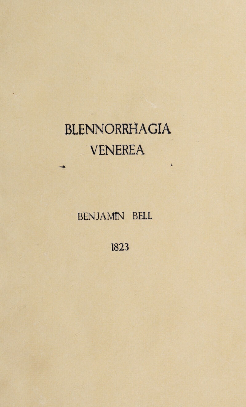 BIENNORRHAGIA VENEREA BENJAMIN BELL 1823