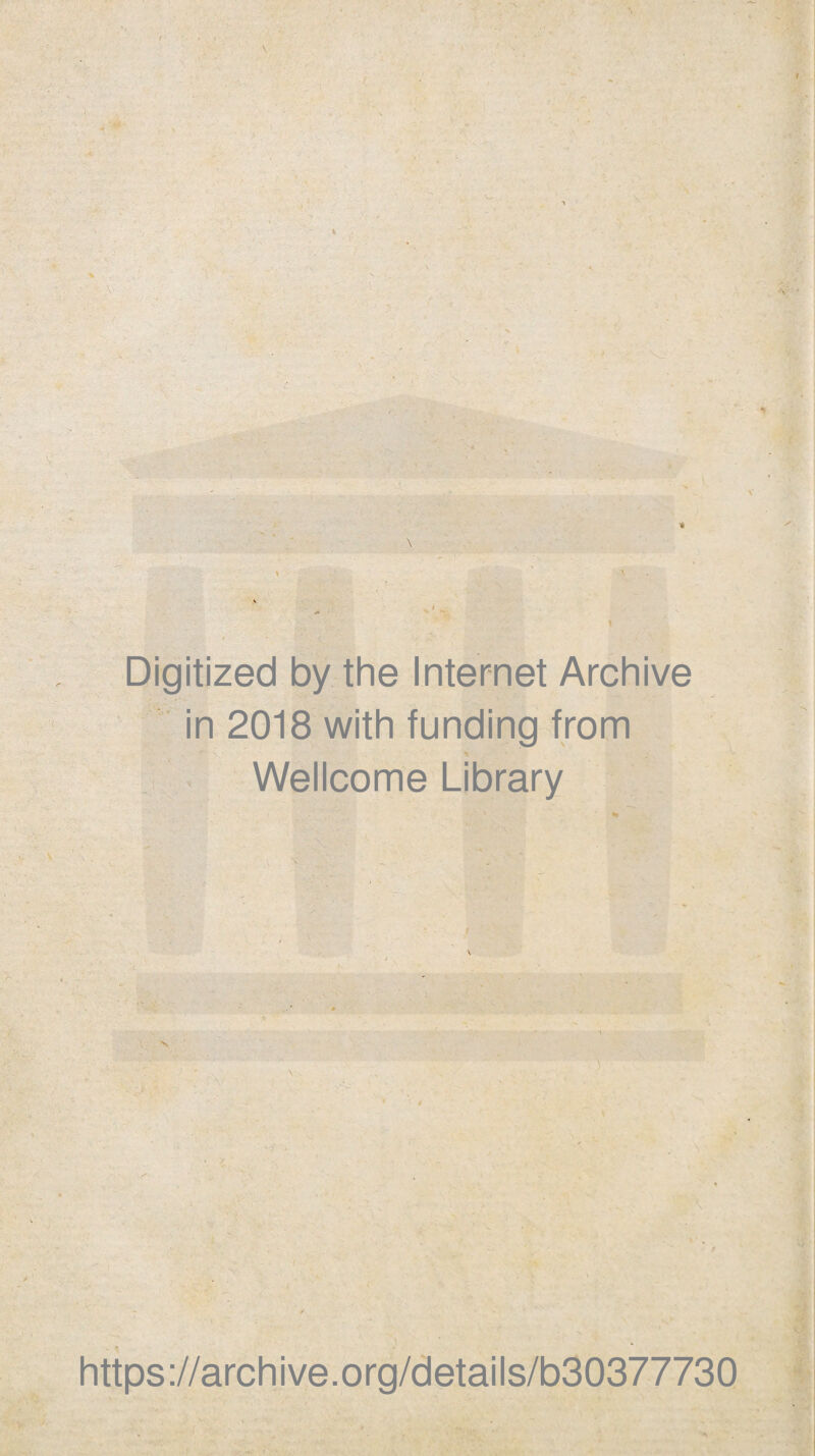 Digitized by the Internet Archive in 2018 with funding from Wellcome Library \ ■