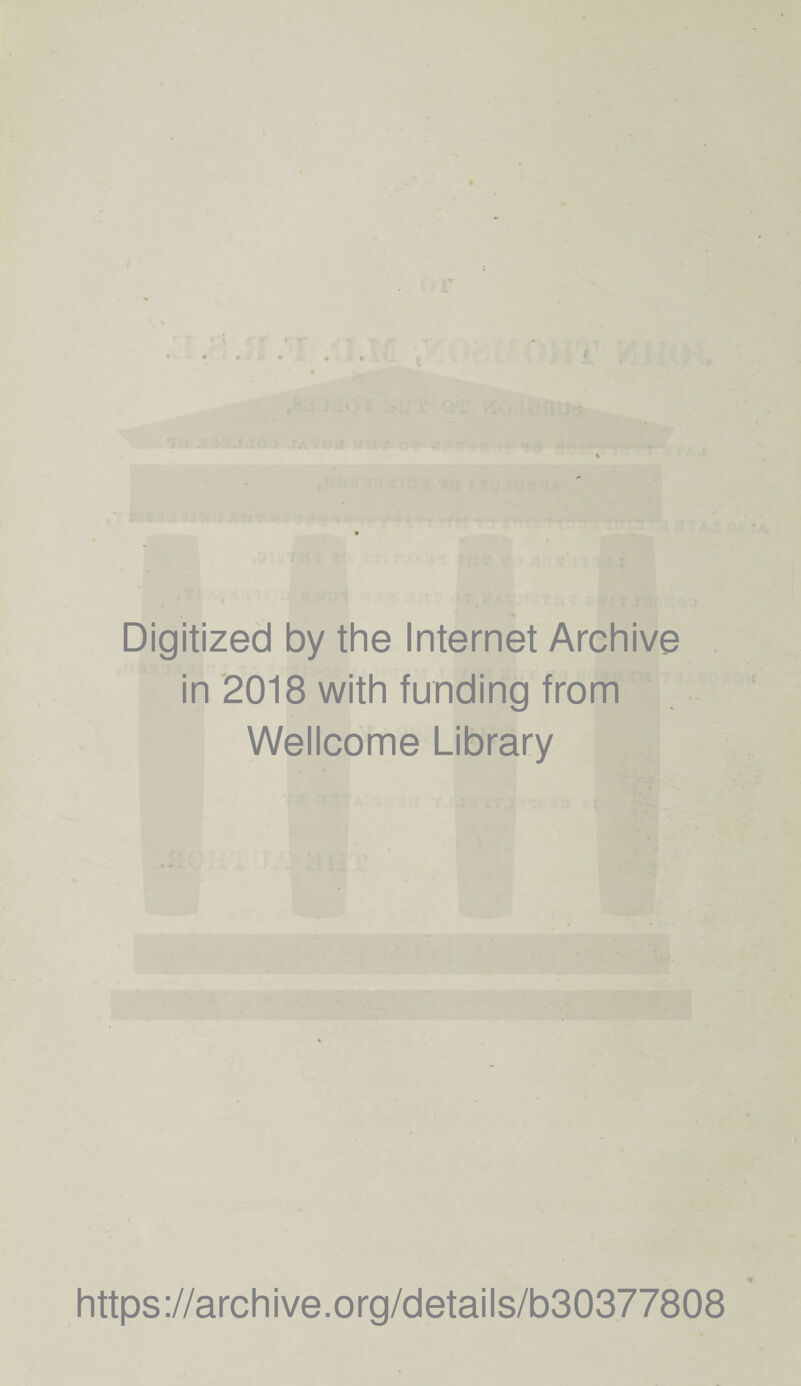 ir '1 nr v' ■ ■ . J.: J, T- I Digitized by the Internet Archive in 2018 with funding from Wellcome Library https://archive.org/details/b30377808