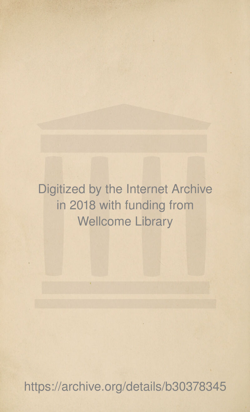 Digitized by the Internet Archive in 2018 with funding from Wellcome Library https://archive.org/details/b30378345