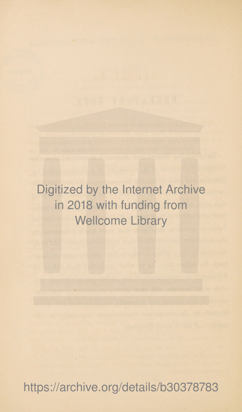 Digitized by the Internet Archive in 2018 with funding from Wellcome Library https://archive.org/details/b30378783