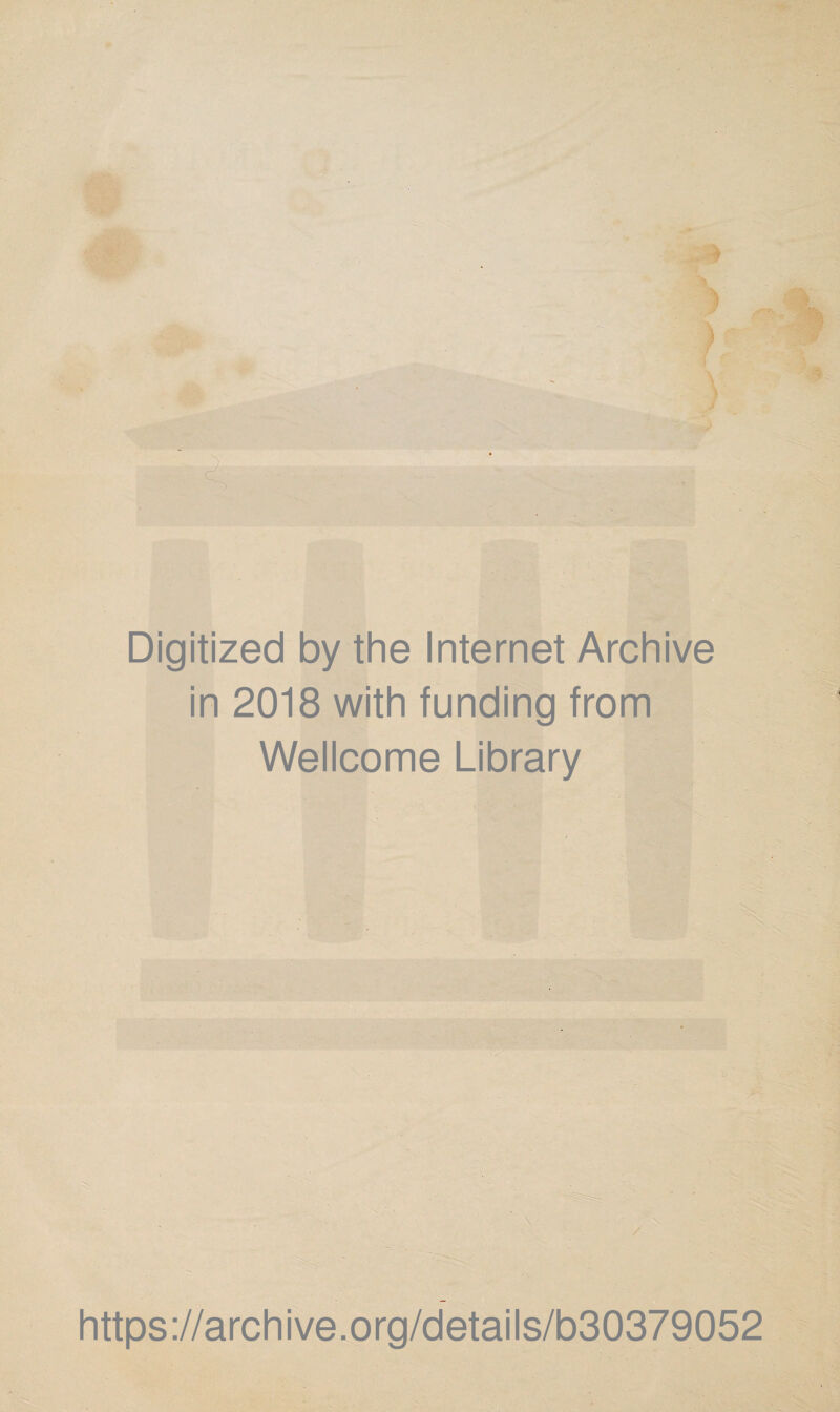 Digitized by the Internet Archive in 2018 with funding from Wellcome Library https://archive.org/details/b30379052