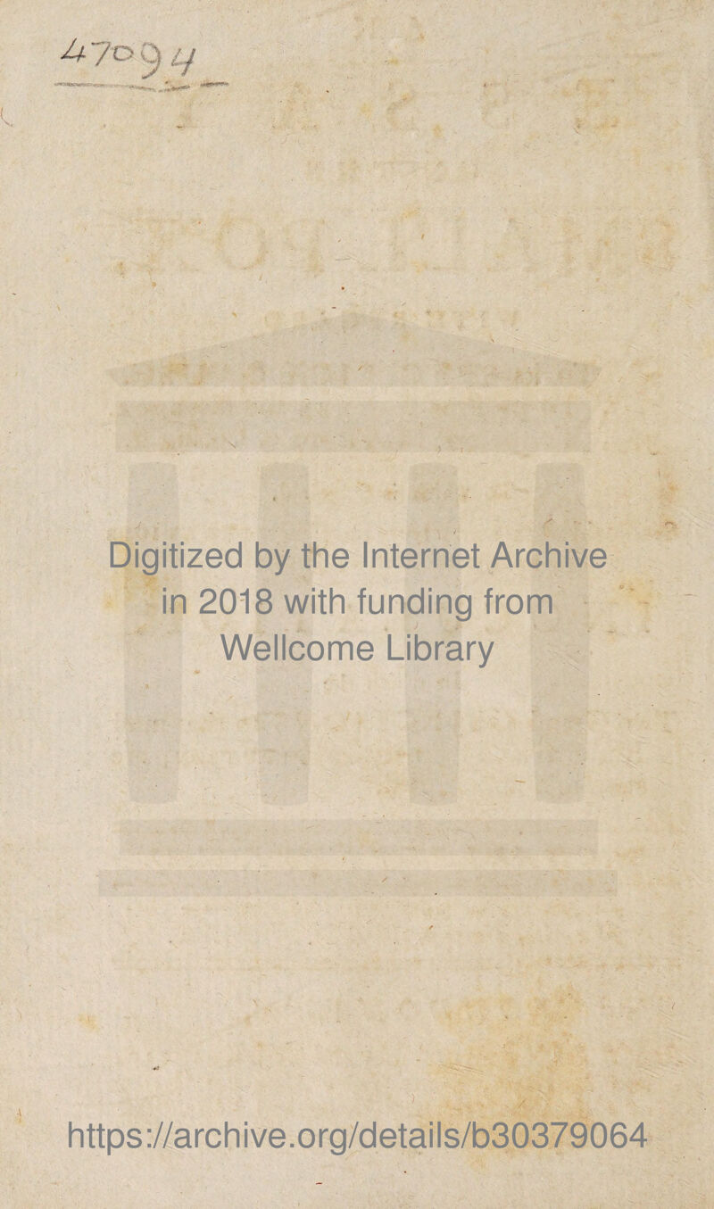 4 To 9 ij Digitized by the Internet Archive in 2018 with funding from Wellcome Library