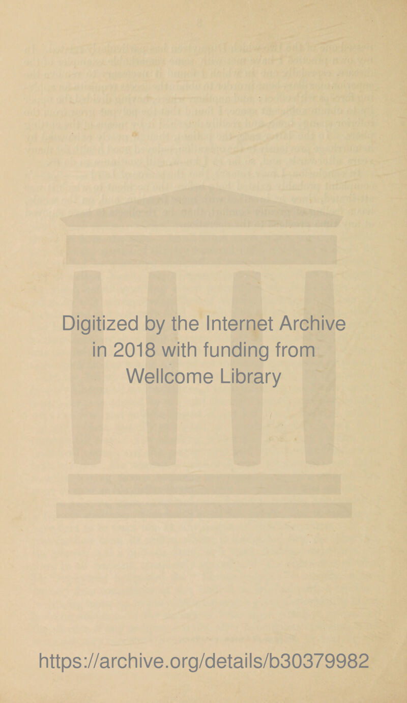 Digitized by the Internet Archive in 2018 with funding from Wellcome Library https://archive.org/details/b30379982