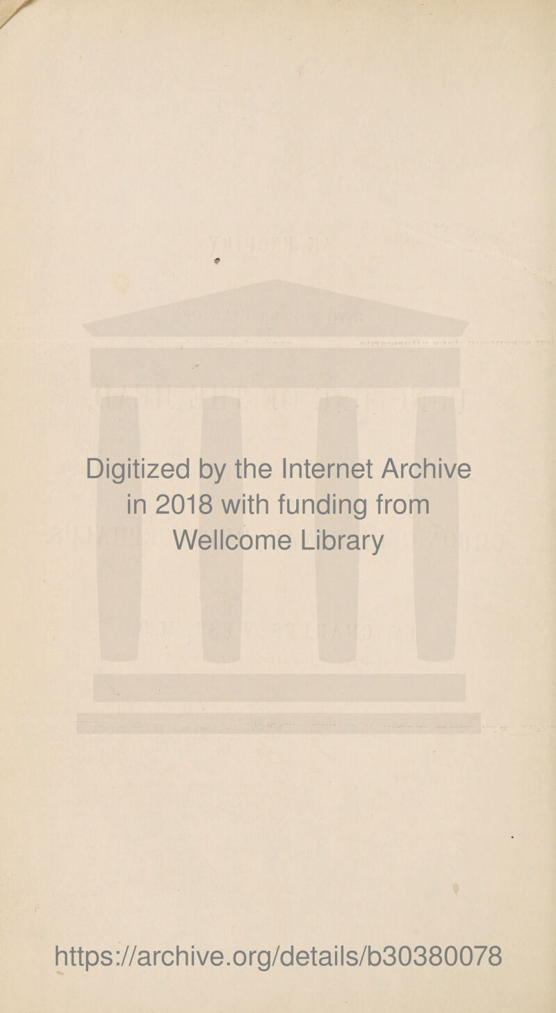 Digitized by the Internet Archive in 2018 with funding from Wellcome Library https://archive.org/details/b30380078