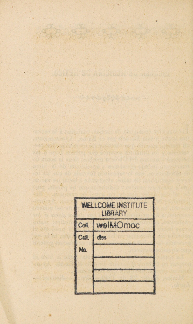r i f WELLCOME 1NSTITUTE LSBRARY Oñ. wettóOmoc c§». ém No. ' - -V