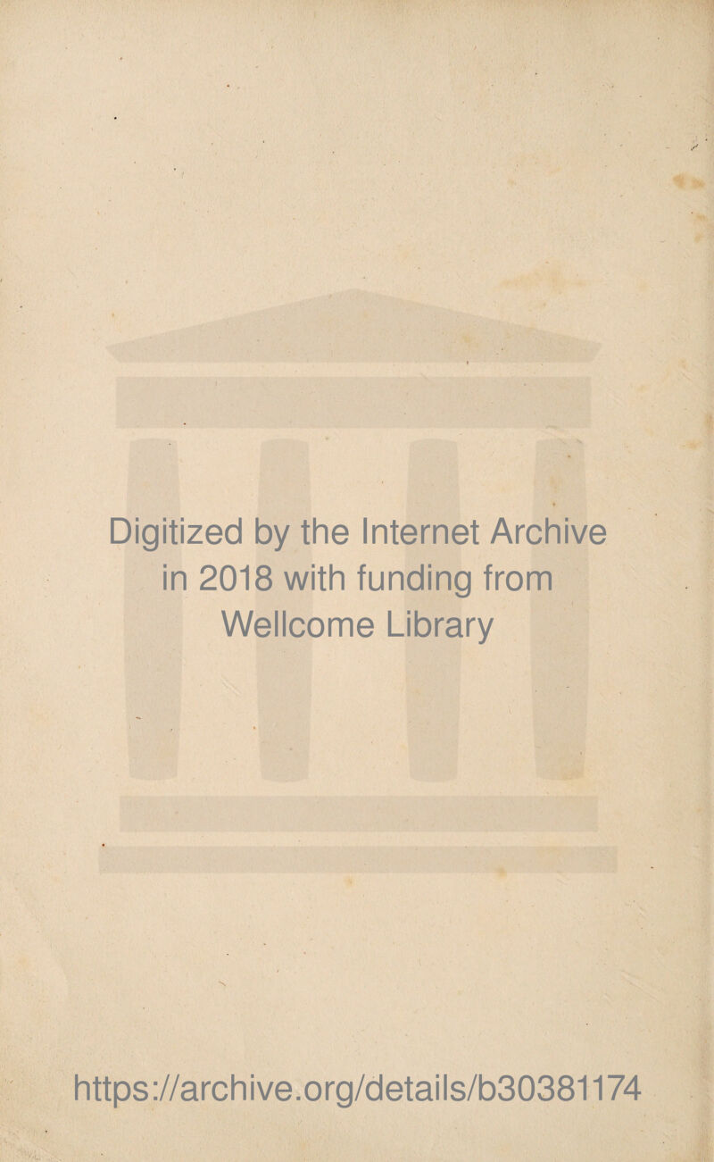 Digitized by the Internet Archive in 2018 with funding from Wellcome Library \ . https://archive.org/details/b30381174