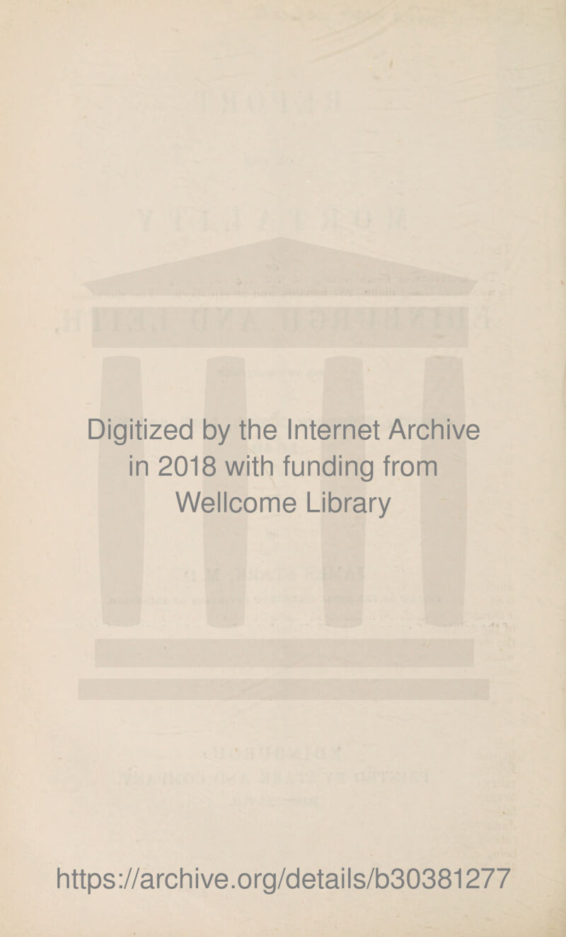 Digitized by the Internet Archive in 2018 with funding from Wellcome Library https://archive.org/details/b30381277