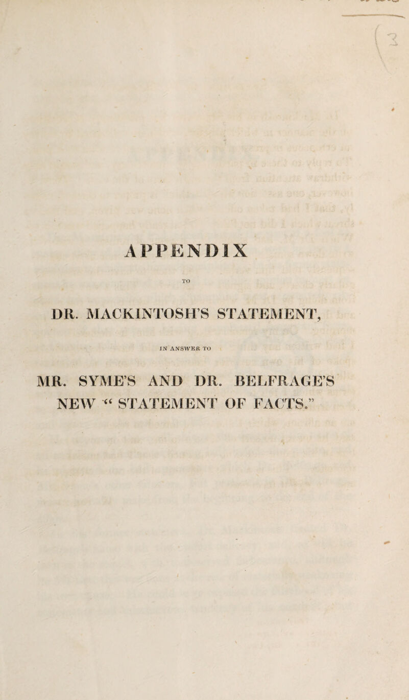 DR. MACKINTOSH’S STATEMENT, IN ANSWER TO MR. SYME’S AND DR. BEEFRAGE’S NEW STATEMENT OF FACTS.”