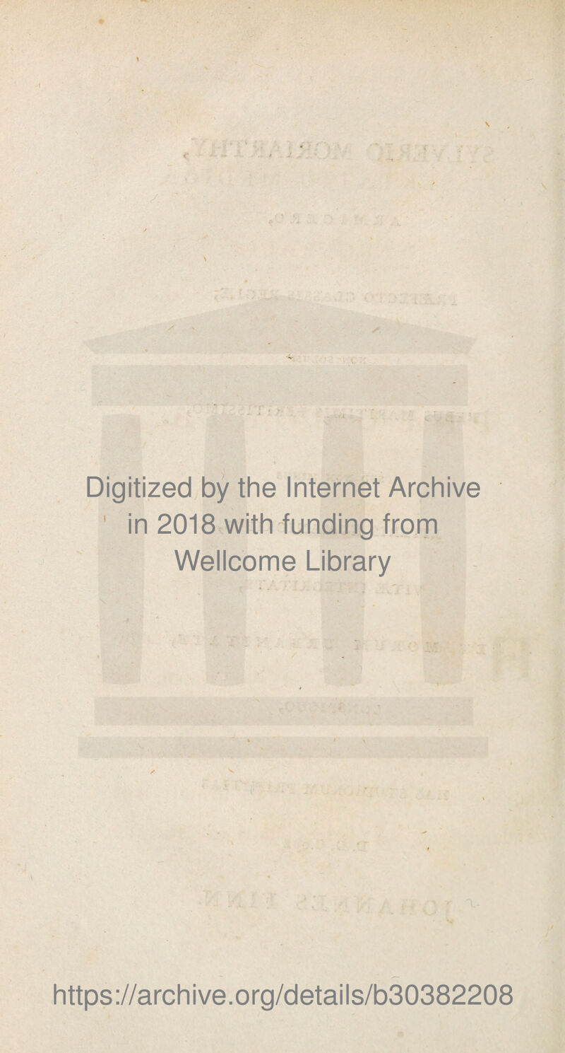 * Digitized by the Internet Archive ' in 2018 with funding from Wellcome Library https://archive.org/details/b30382208