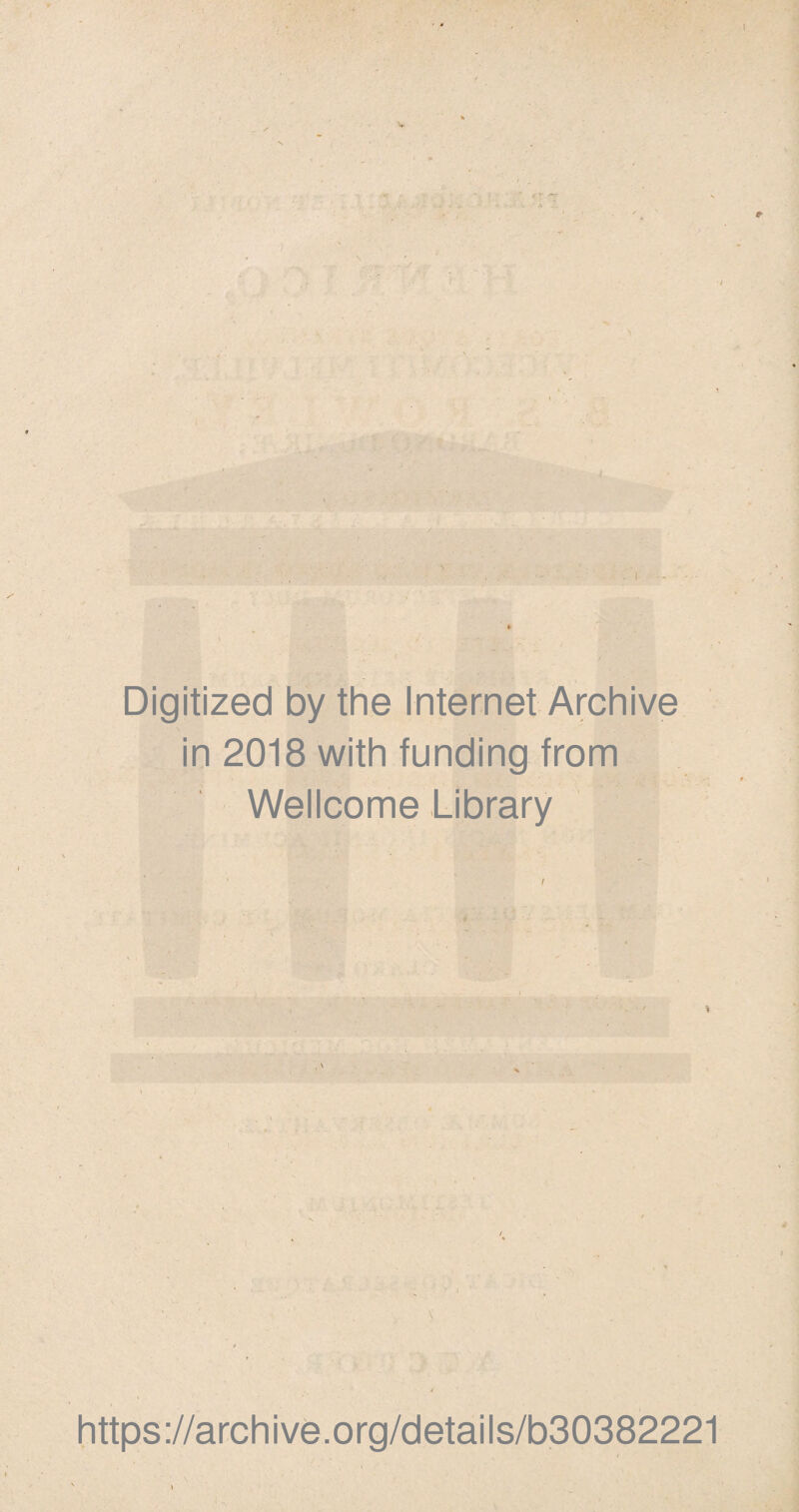 Digitized by the Internet Archive in 2018 with funding from Wellcome Library https://archive.org/details/b30382221