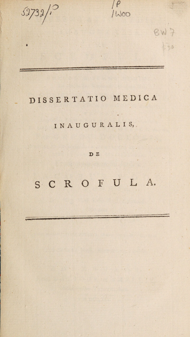 t DISSERTATIO MEDICA +. INAUGURALISj \ D E t SCROFULA.