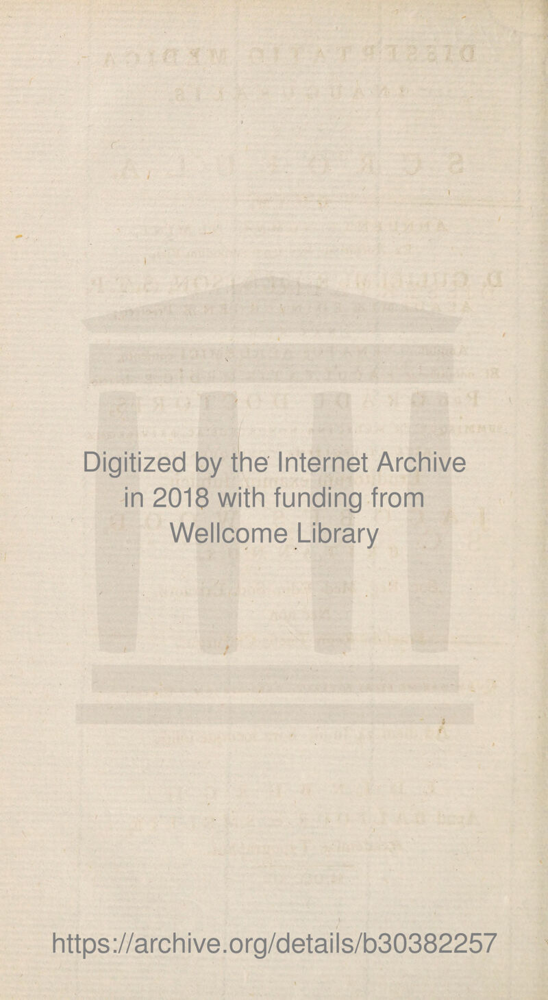 « Digitized by the Internet Archive in 2018 with funding from Wellcome Library £ t ) https ://arch i ve. org/detai Is/b30382257