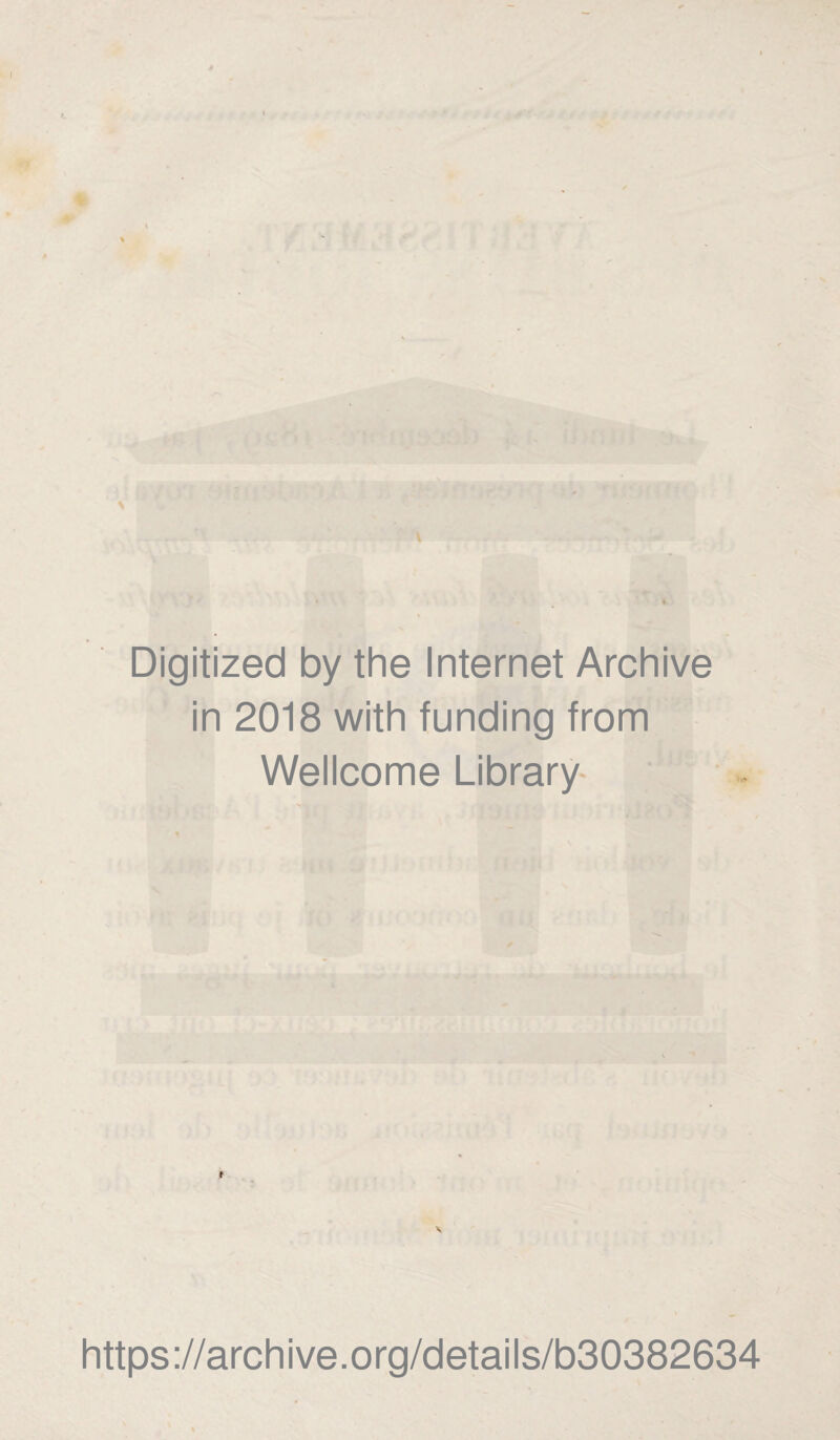 Digitized by the Internet Archive in 2018 with funding from Wellcome Library https://archive.org/details/b30382634