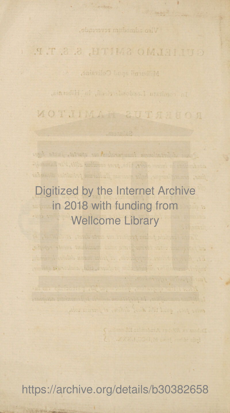 I l i t a ' r' . i. .. T r, I i () V • lJ K.‘ A : Digitized by the Internet Archive in 2018 with funding from Wellcome Library 1:3 f- https://archive.org/details/b30382658