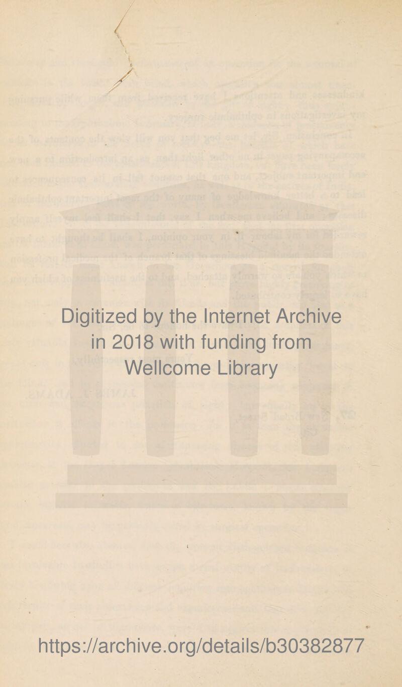 \ V \ Digitized by the Internet Archive in 2018 with funding from Wellcome Library https://archive.org/details/b30382877