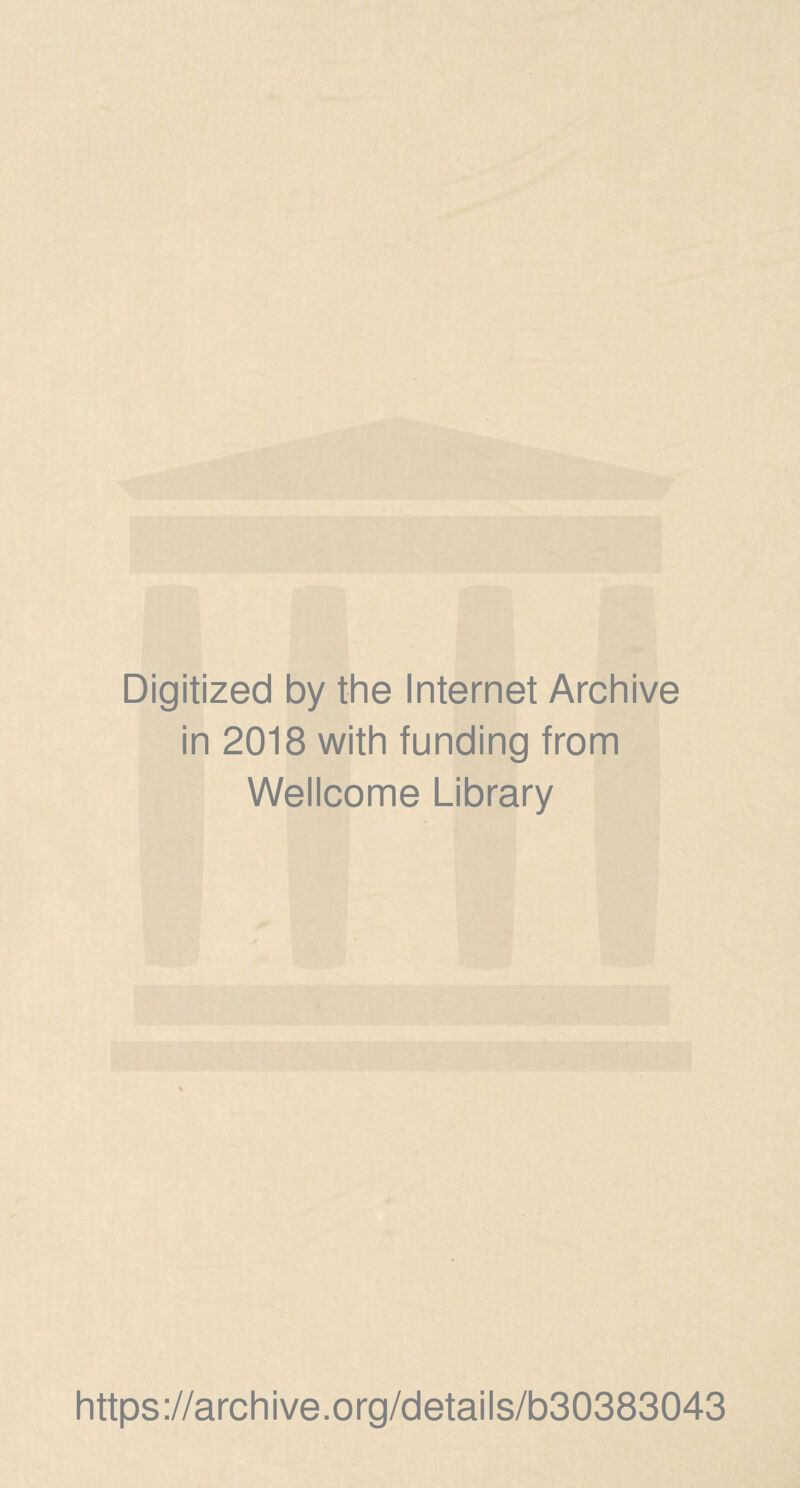 Digitized by the Internet Archive in 2018 with funding from Wellcome Library https://archive.org/details/b30383043