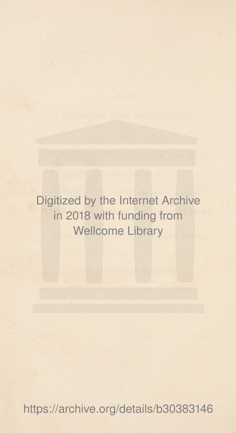 Digitized by the Internet Archive in 2018 with funding from Wellcome Library https://archive.org/details/b30383146